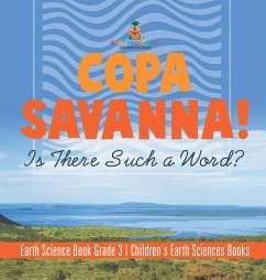 Cover Copa Savanna! Is There Such a Word? Earth Science Book Grade 3   Children's Earth Sciences Books