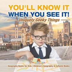 You'll Know It When You See It! Uniquely Geeky Things - Geography Books for Kids   Children's Geography & Culture Books - Baby