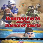 Amazing Facts about the Science of Sports - Sports Book Grade 3   Children's Sports & Outdoors Books