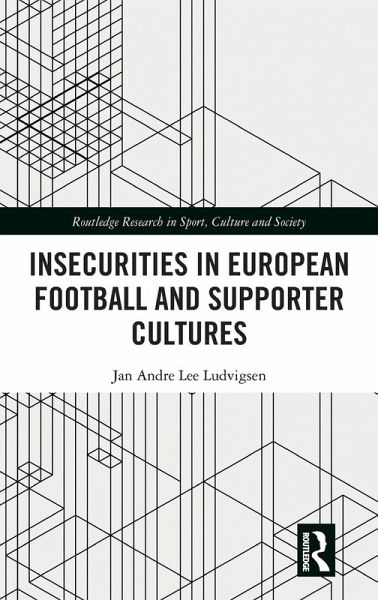 Insecurities in European Football and Supporter Cultures Insecurities in European Football and Supporter Cultures