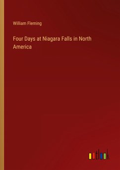 Four Days at Niagara Falls in North America - Fleming, William