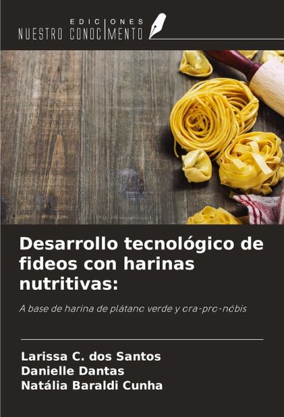Desarrollo tecnológico de fideos con harinas nutritivas: