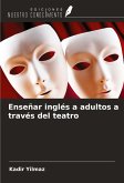 Enseñar inglés a adultos a través del teatro Enseñar inglés a adultos a través del teatro