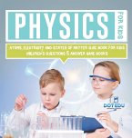 Physics for Kids   Atoms, Electricity and States of Matter Quiz Book for Kids   Children's Questions & Answer Game Books