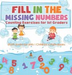 Fill In The Missing Numbers - Counting Exercises for 1st Graders - Math Books for Kids   Children's Math Books