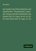 Die Quellen des Plutarchischen und Nepotischen &quote;Themistokles&quote; sowie der entsprechenden Abschnitte aus Diodor (Lib. XI, Capp. 39-43, 54-59, 87) und Justin (Lib. II, Capp. 10-15)