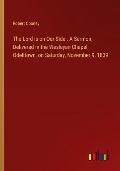 The Lord is on Our Side : A Sermon, Delivered in the Wesleyan Chapel, Odelltown, on Saturday, November 9, 1839