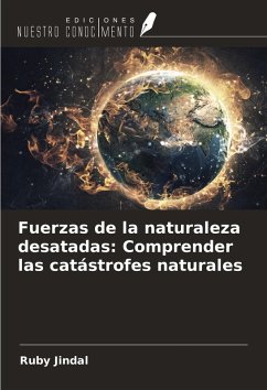 Cover Fuerzas de la naturaleza desatadas: Comprender las catástrofes naturales