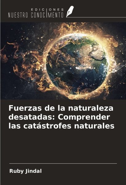 Fuerzas de la naturaleza desatadas: Comprender las catástrofes naturales