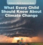 What Every Child Should Know About Climate Change   Children's Earth Sciences Books