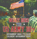 What Does the US Army Do? Government Books 7th Grade   Children's Government Books