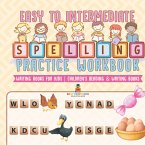 Easy to Intermediate Spelling Practice Workbook - Writing Books for Kids   Children's Reading & Writing Books