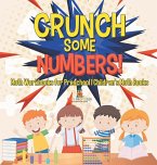 Crunch Some Numbers! Math Workbooks for Preschool   Children's Math Books