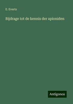 Bijdrage tot de kennis der apioniden - Everts, E.