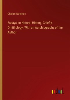 Essays on Natural History, Chiefly Ornithology. With an Autobiography of the Author