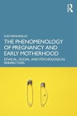 The Phenomenology of Pregnancy and Early Motherhood
