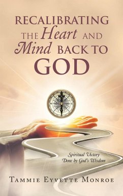 Recalibrating the Heart and Mind Back to God - Monroe, Tammie Eyvette