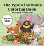The Type of Animals Coloring Book - Workbook for Toddlers   Children's Animal Books The Type of Animals Coloring Book - Workbook for Toddlers   Children's Animal Books