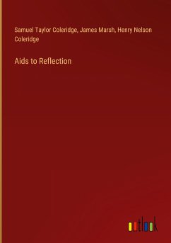 Aids to Reflection - Coleridge, Samuel Taylor; Marsh, James; Coleridge, Henry Nelson