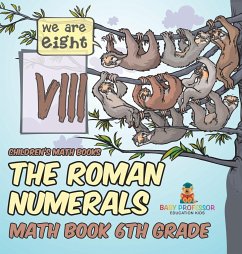 The Roman Numerals - Math Book 6th Grade   Children's Math Books - Baby