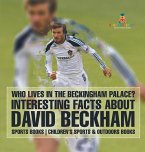 Who Lives In The Beckingham Palace? Interesting Facts about David Beckham - Sports Books   Children's Sports & Outdoors Books