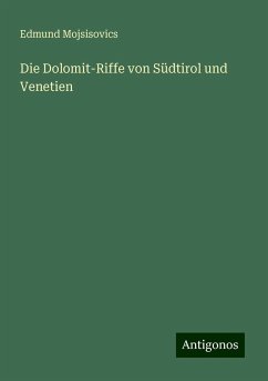 Die Dolomit-Riffe von Südtirol und Venetien - Mojsisovics, Edmund