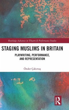 Staging Muslims in Britain - Cakirtas, Onder