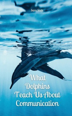 What Dolphins Teach Us About Communication - Säde, Sara