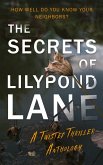 The Secrets of Lilypond Lane. A twisted thriller anthology The Secrets of Lilypond Lane. A twisted thriller anthology