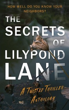 The Secrets of Lilypond Lane. A twisted thriller anthology - Graham, Rachel; Heckner, Andrea; Novak, Heather Curlee