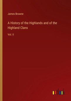 A History of the Highlands and of the Highland Clans A History of the Highlands and of the Highland Clans
