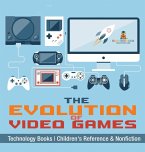 The Evolution of Video Games - Technology Books   Children's Reference & Nonfiction