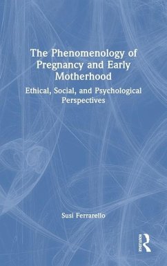 The Phenomenology of Pregnancy and Early Motherhood - Ferrarello, Susi