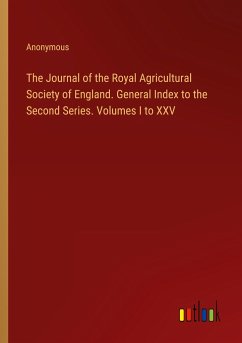 The Journal of the Royal Agricultural Society of England. General Index to the Second Series. Volumes I to XXV - Anonymous