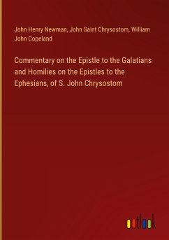 Commentary on the Epistle to the Galatians and Homilies on the Epistles to the Ephesians, of S. John Chrysostom