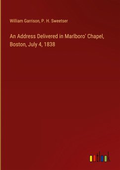 An Address Delivered in Marlboro' Chapel, Boston, July 4, 1838