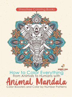 Stressfree Coloring Books. How to Color Everything from Animals to Humans with Animal Mandala Color Boosters and Color by Number Patterns - Jupiter Kids