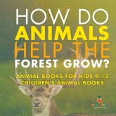 How Do Animals Help the Forest Grow? Animal Books for Kids 9-12   Children's Animal Books