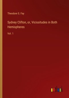 Sydney Clifton, or, Vicissitudes in Both Hemispheres - Fay, Theodore S.