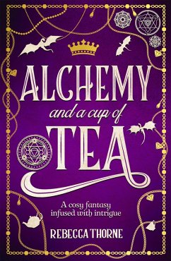 Alchemy and a Cup of Tea - Thorne, Rebecca