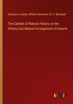 The Cabinet of Natural History on the History and Natural Arrangement of Insects - Lardner, Dionysius; Swainson, William; Shuckard, W. E.