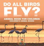 Do All Birds Fly? Animal Book for Children   Children's Animal Books