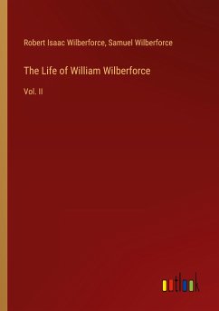 The Life of William Wilberforce The Life of William Wilberforce