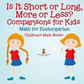 Is It Short or Long, More or Less? Comparisons for Kids - Math for Kindergarten   Children's Math Books