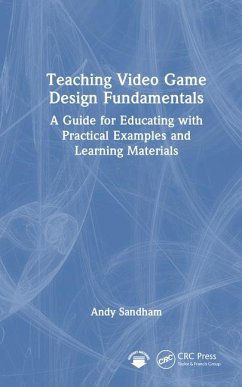 Teaching Video Game Design Fundamentals - Sandham, Andy