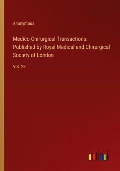 Medico-Chirurgical Transactions. Published by Royal Medical and Chirurgical Society of London