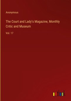 The Court and Lady¿s Magazine, Monthly Critic and Museum