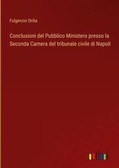 Conclusioni del Pubblico Ministero presso la Seconda Camera del tribunale civile di Napoli - Orilia, Fulgenzio