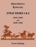 Owen County, Kentucky Stray Books 1 and 2, 1819-1830 and 1830-1864 Owen County, Kentucky Stray Books 1 and 2, 1819-1830 and 1830-1864