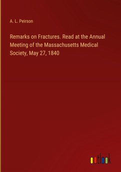 Remarks on Fractures. Read at the Annual Meeting of the Massachusetts Medical Society, May 27, 1840